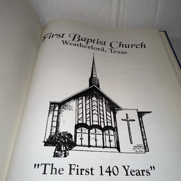 First Baptist Church Weatherford Texas “The First 140 Years” Book 1997. - Picture 2 of 13